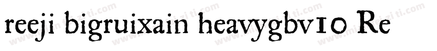 reeji bigruixain heavygbv10 Regula字体转换